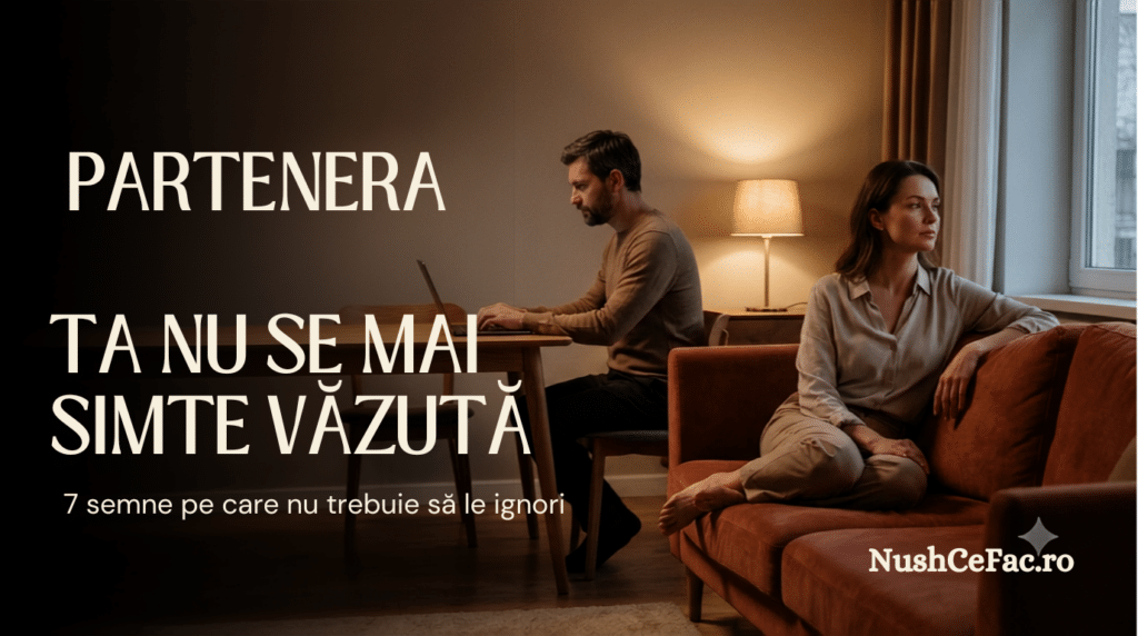 Partenera ta nu se mai simte văzută într-o relație fără atenție și conexiune emoțională